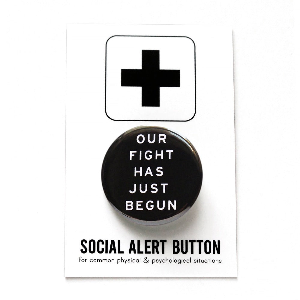 Our Fight has Just Begun Pinback Button