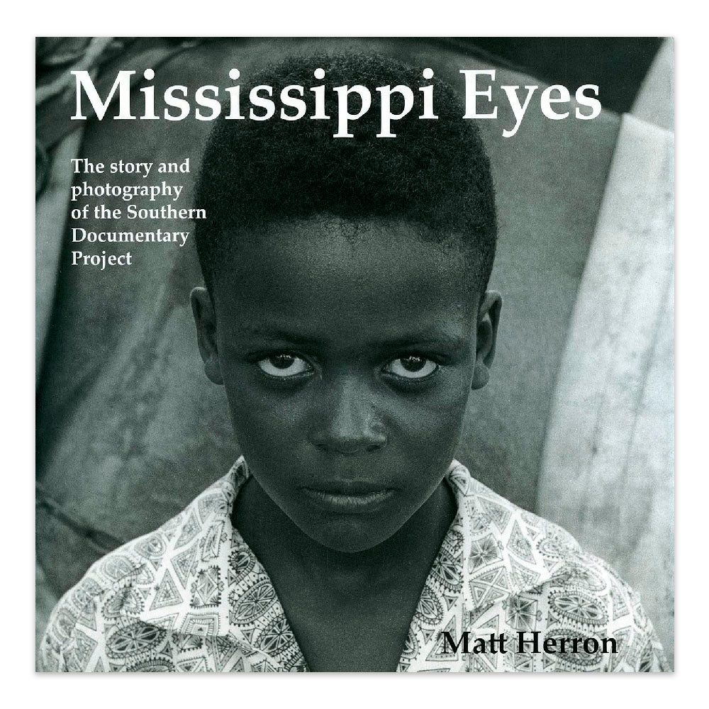 Mississippi Eyes: The Story and Photography of the Southern Documentary Project
