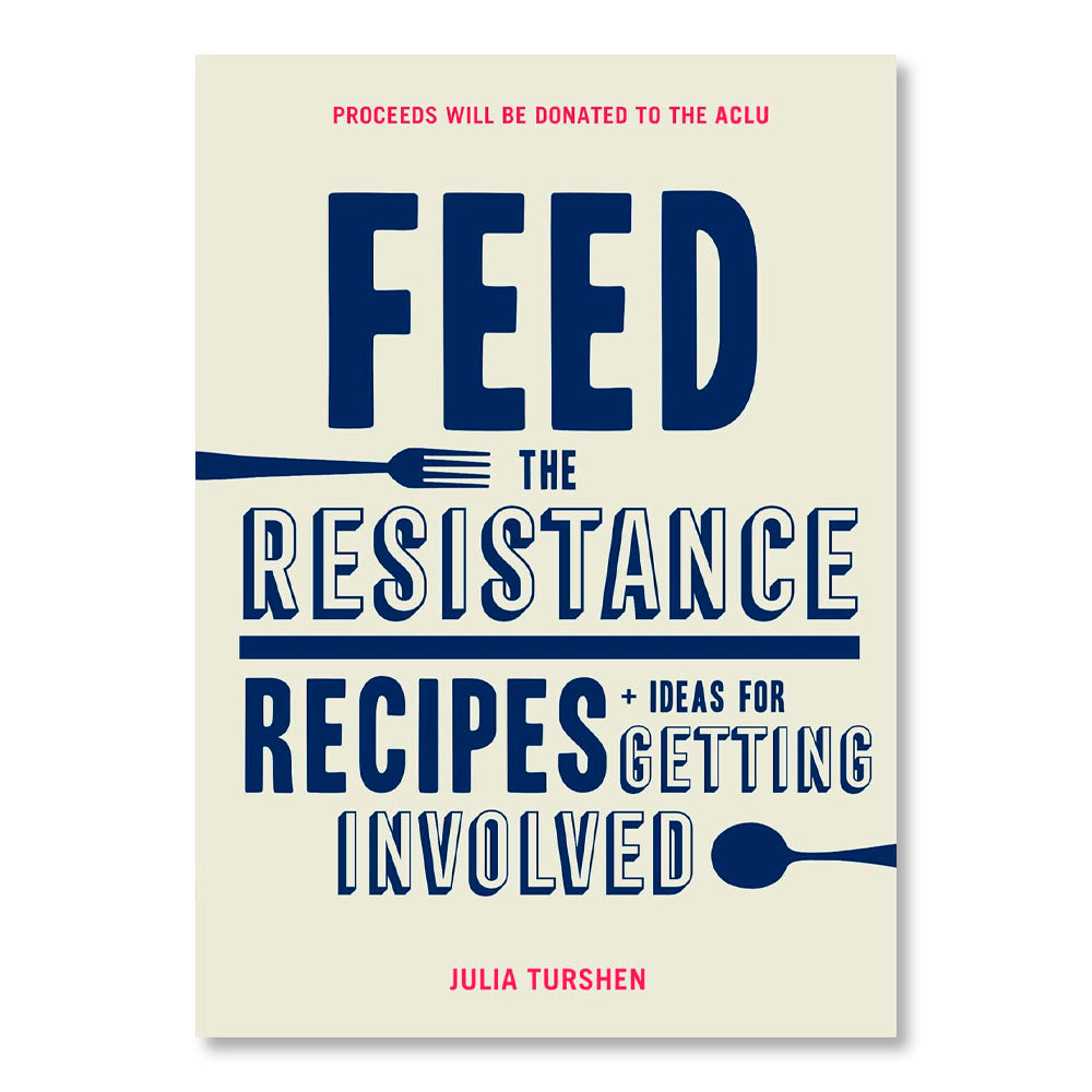 Feed the Resistance: Recipes + Ideas for Getting Involved