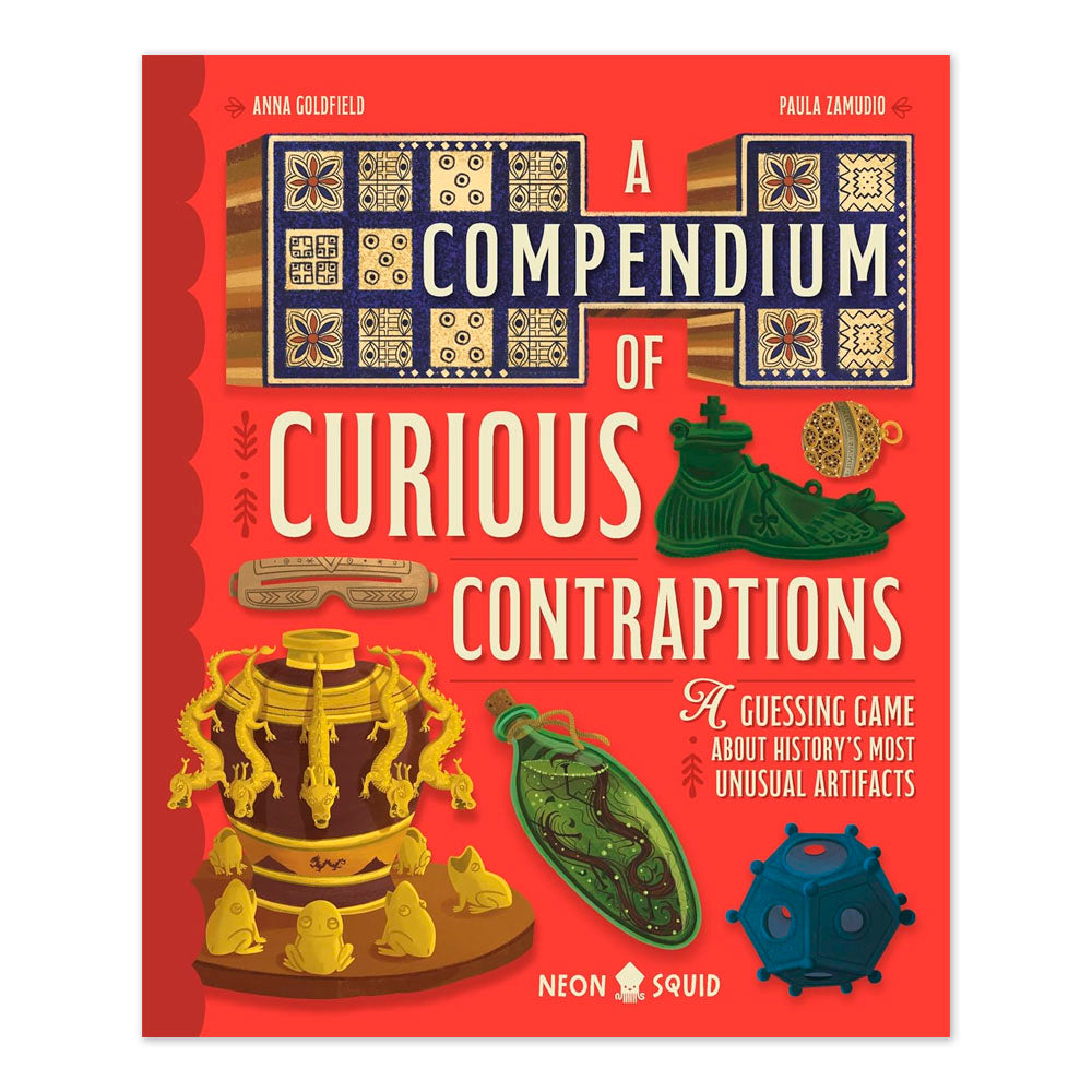 A Compendium of Curious Contraptions: A Guessing Game About History's Most Unusual Artifacts