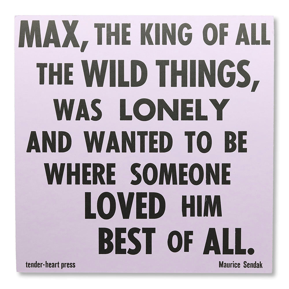 Letterpress Poster Max, The King of All the Wild Things