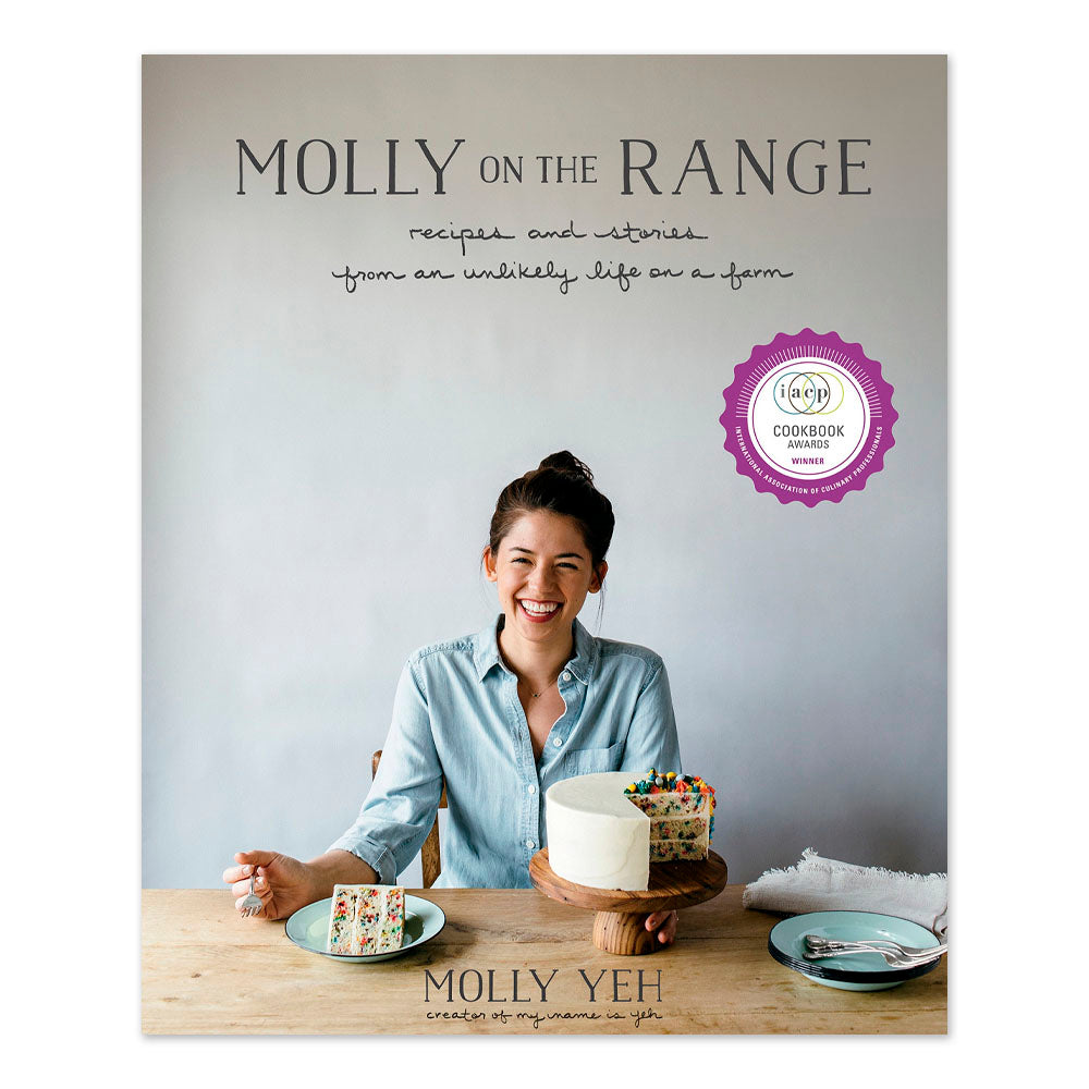 Molly on the Range: Recipes and Stories from an Unlikely Life on a Farm