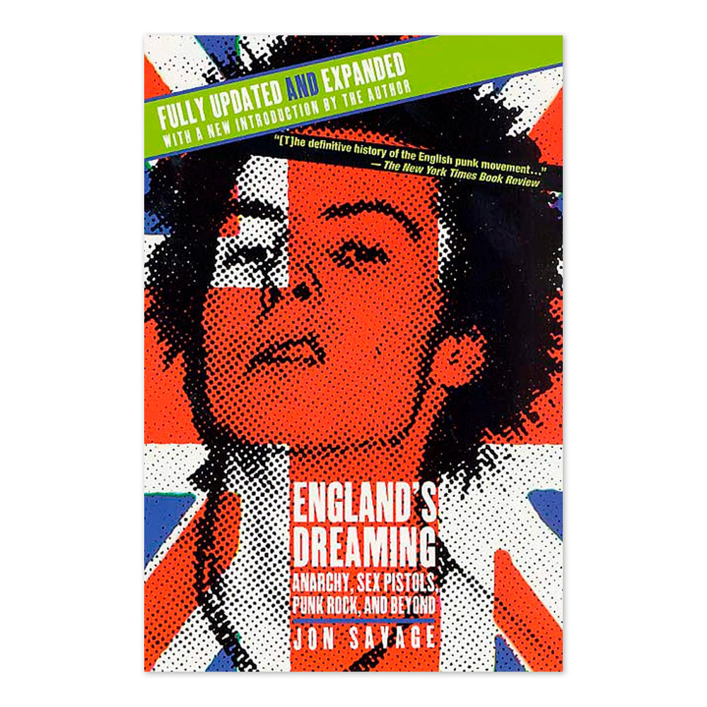 England's Dreaming, Revised Edition: Anarchy, Sex Pistols, Punk Rock, and Beyond