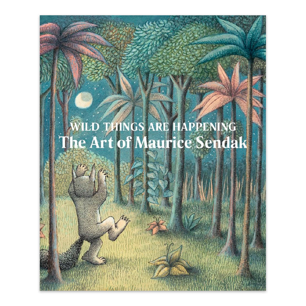 Wild Things Are Happening: The Art of Maurice Sendak