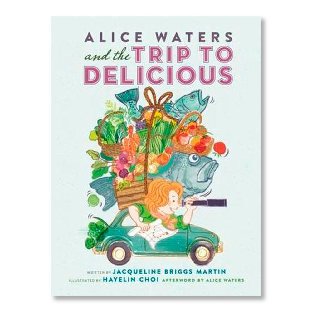 Alice Waters and the Trip to Delicious