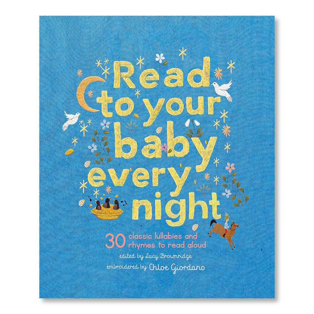 Read to Your Baby Every Night: 30 classic lullabies and rhymes to read aloud