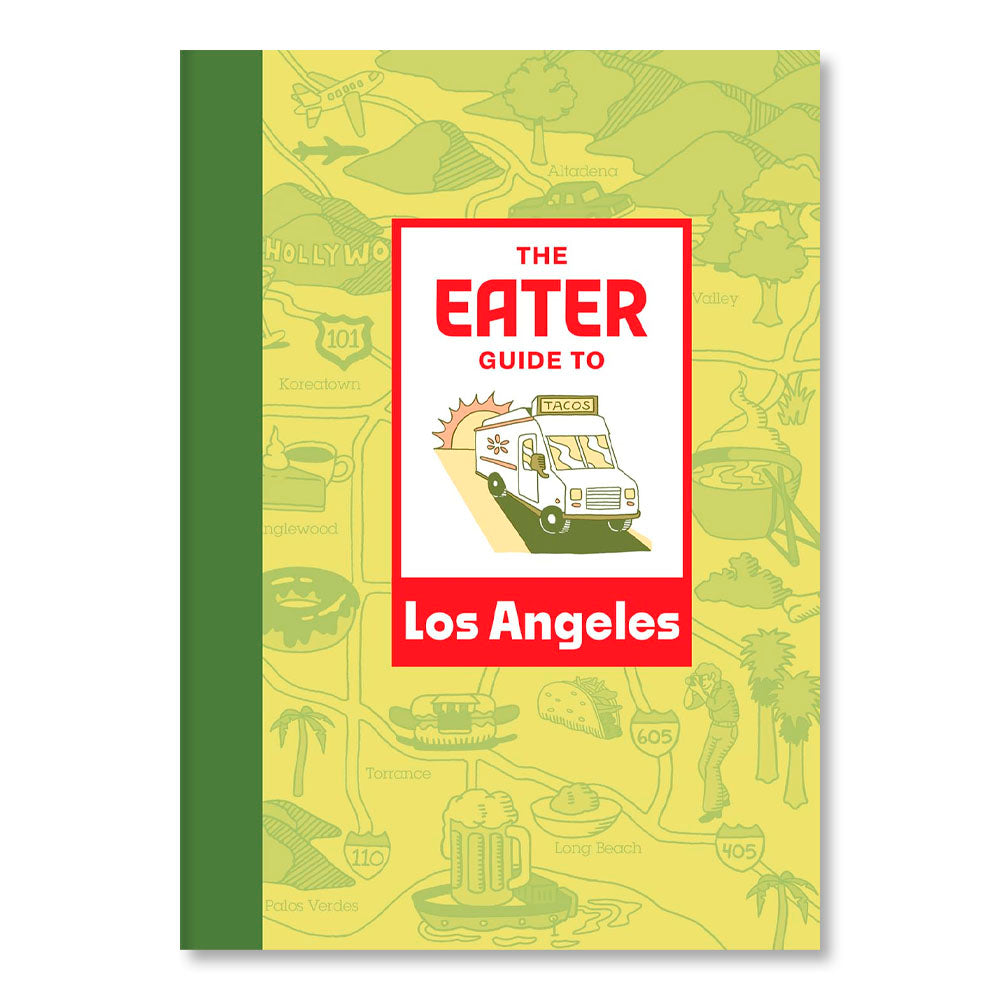 The Eater Guide to Los Angeles