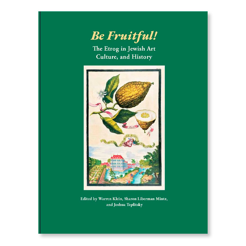 Be Fruitful! The Etrog in Jewish Art, Culture, and History