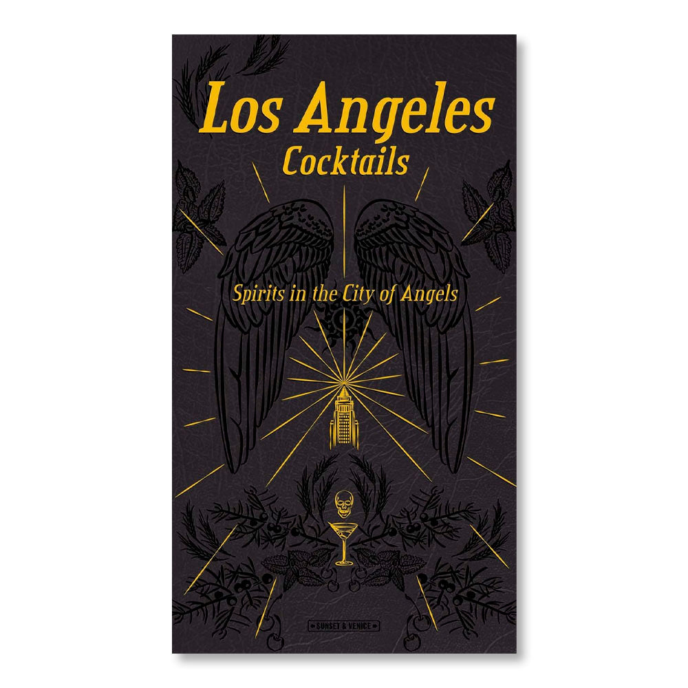 Los Angeles Cocktails: Spirits in the City of Angels