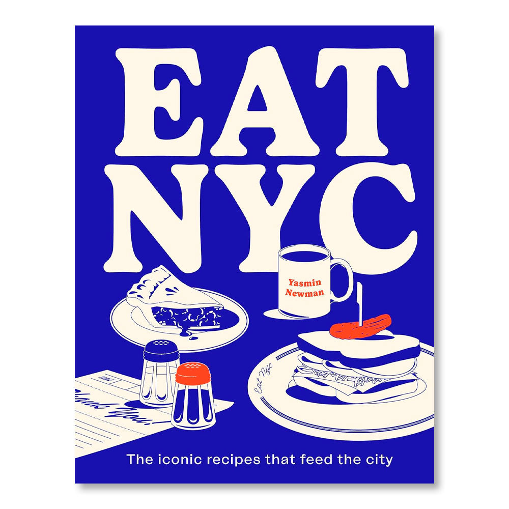 EAT NYC: The Iconic Recipes that Feed the City