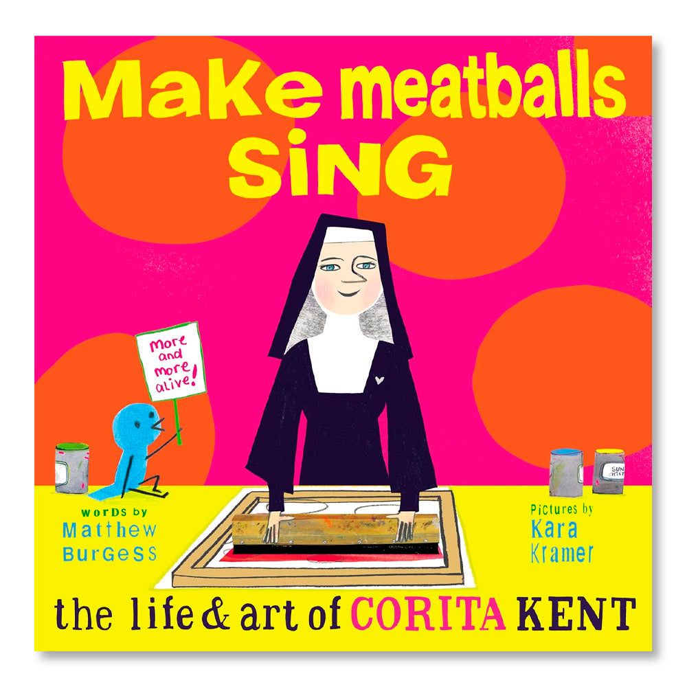 Make Meatballs Sing: The Life and Art of Corita Kent