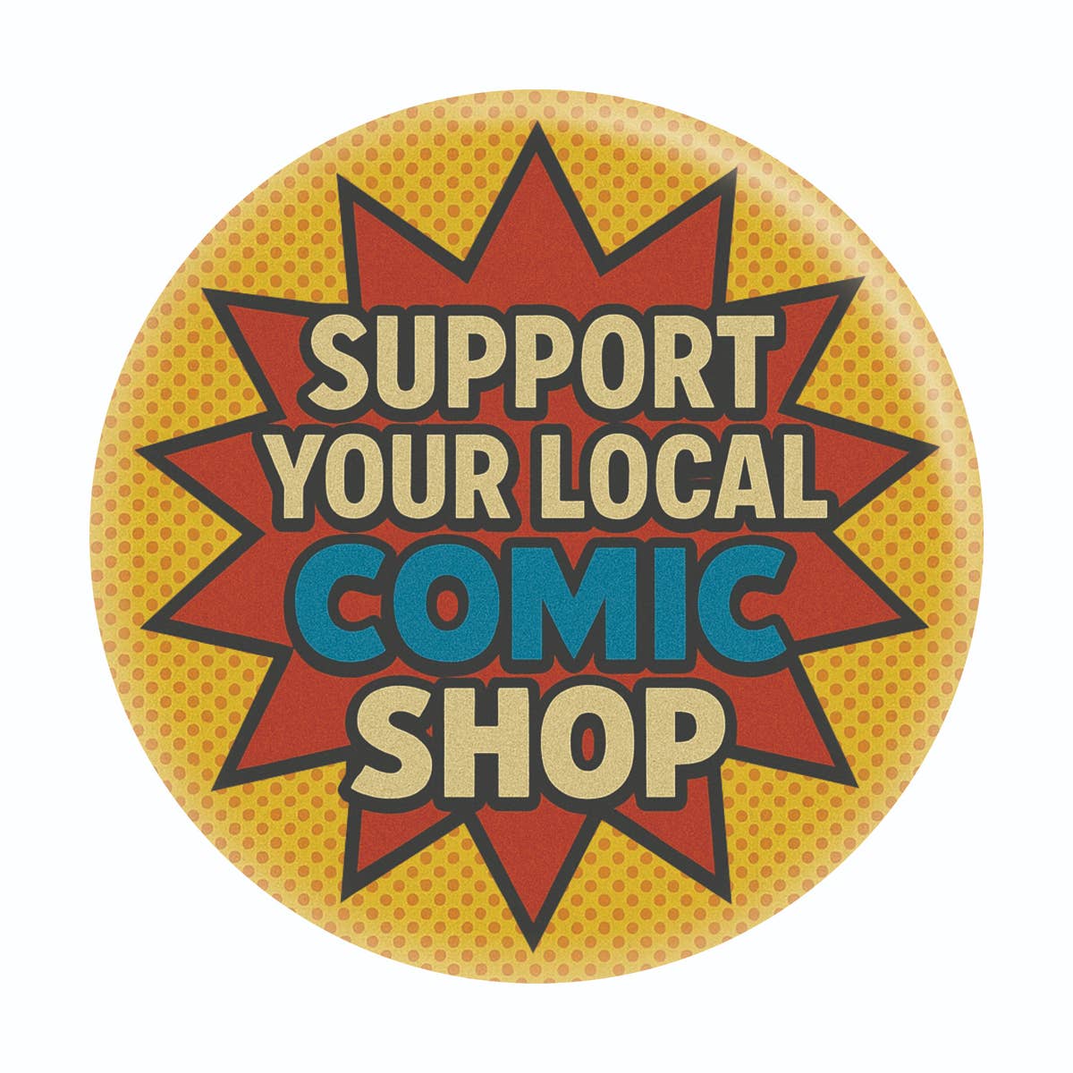 1.25" Button - Support Your Local Comic Shop Pop Art Style