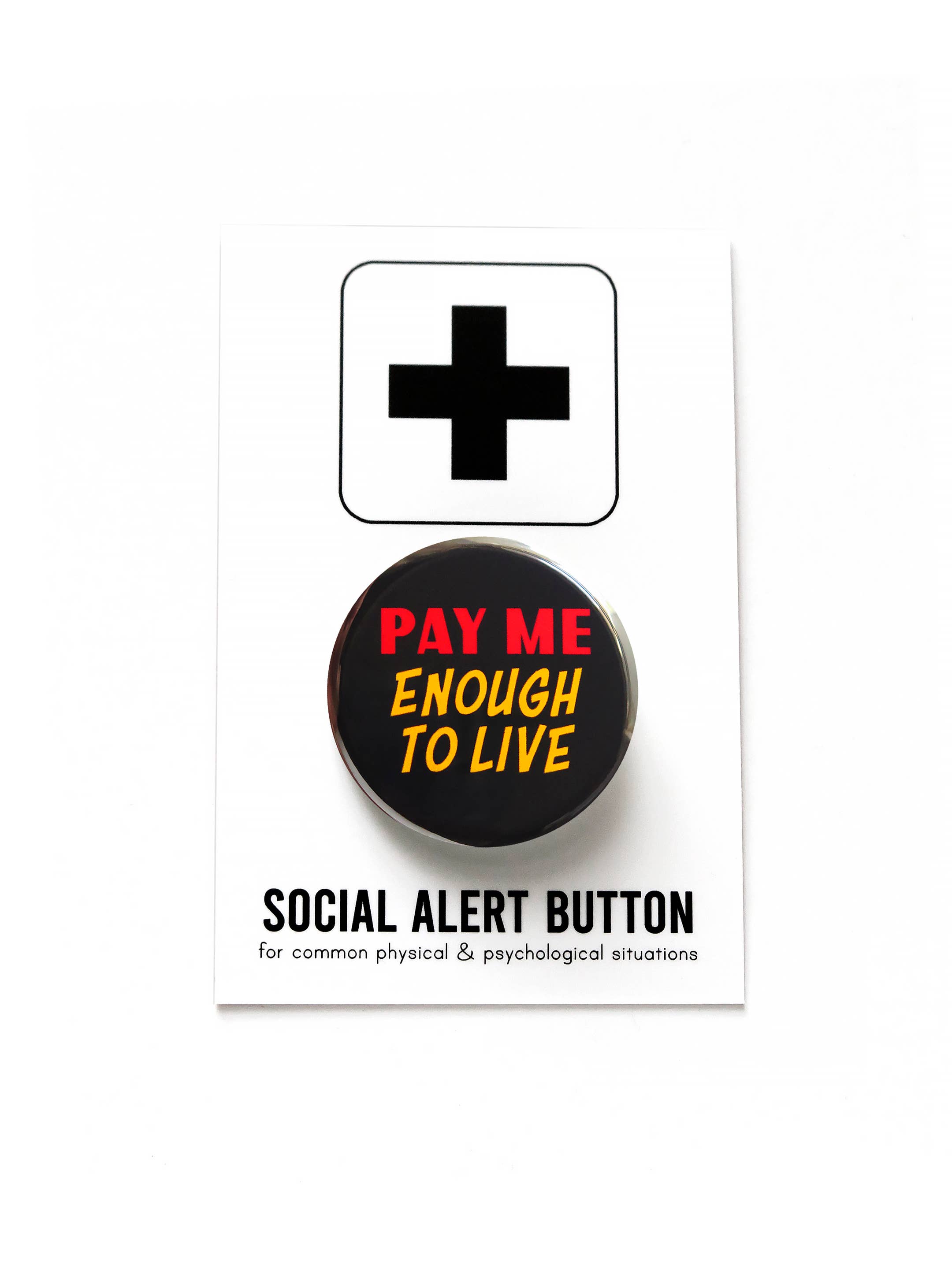 PAY ME ENOUGH TO LIVE Pinback Button 1.25"