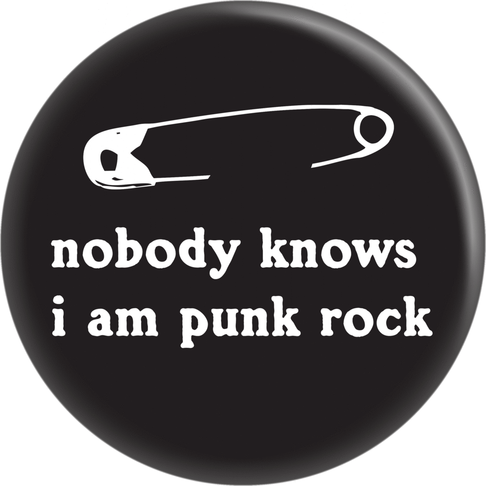 Nobody Knows I Am Punk Rock" Button Pin 1"