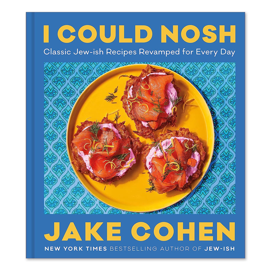 I Could Nosh: Classic Jew-ish Recipes Revamped for Every Day