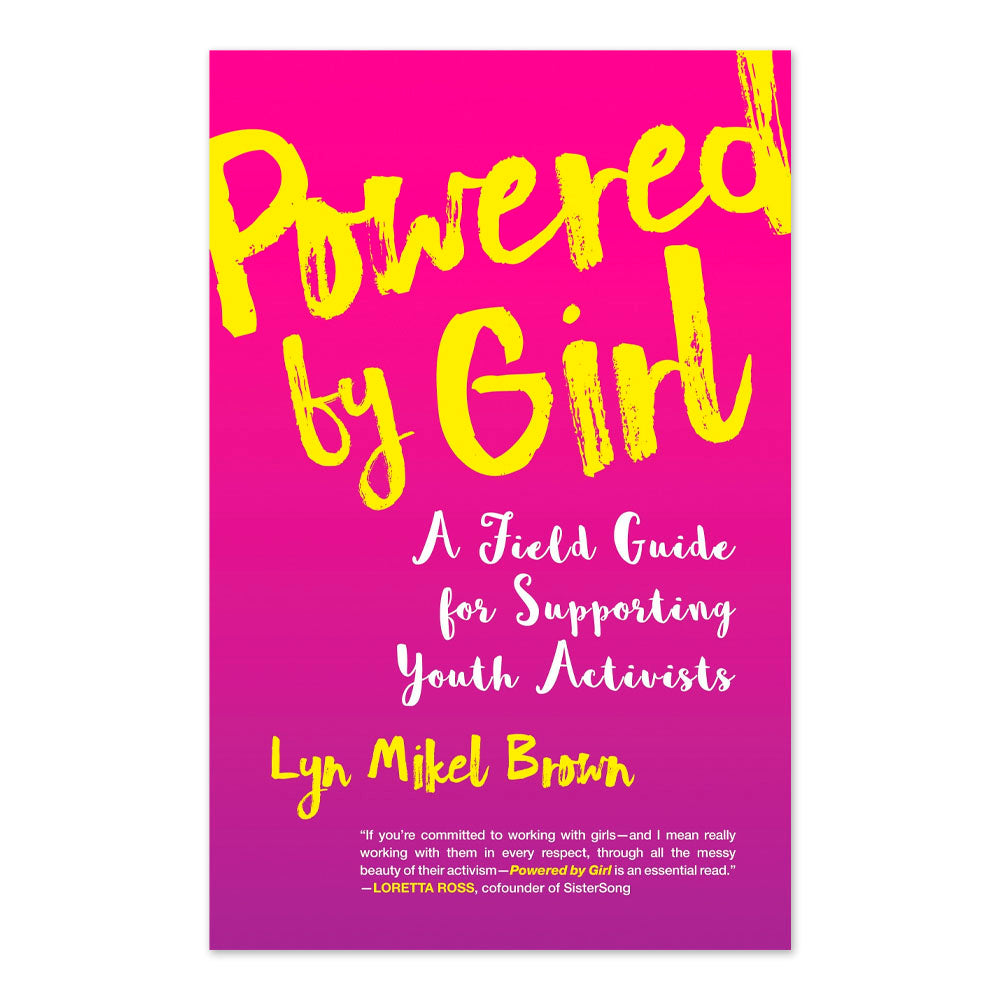 Powered by Girl: A Field Guide for Supporting Youth Activists