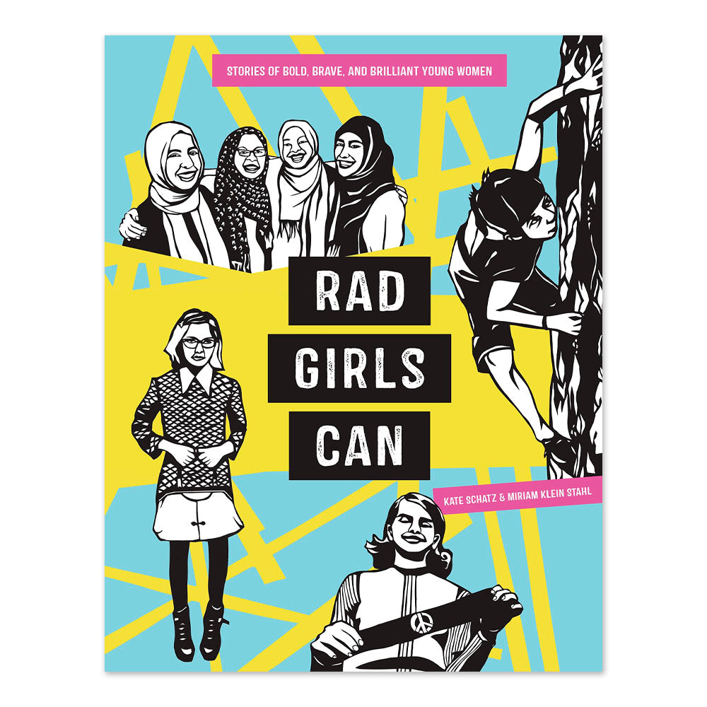 Rad Girls Can: Stories of Bold, Brave, and Brilliant Young Women