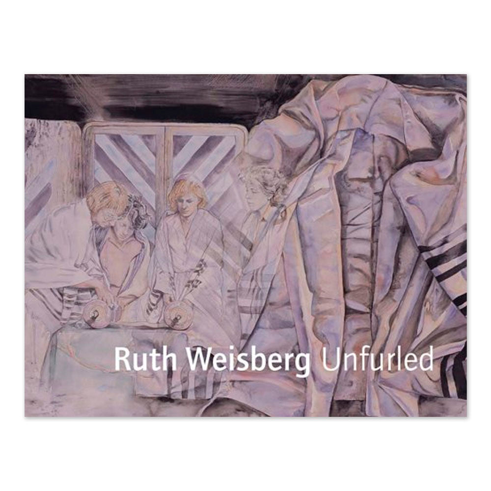 Ruth Weisberg Unfurled