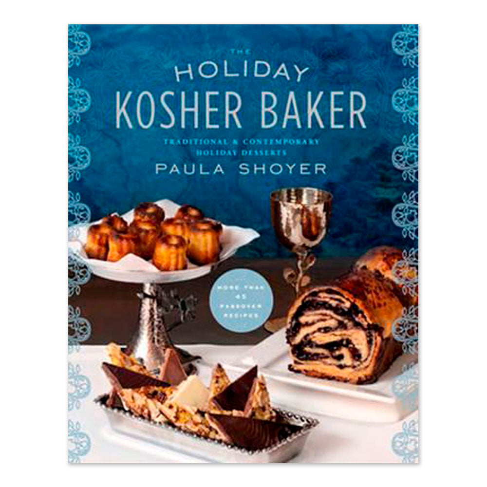 The Holiday Kosher Baker: Traditional & Contemporary Holiday Desserts