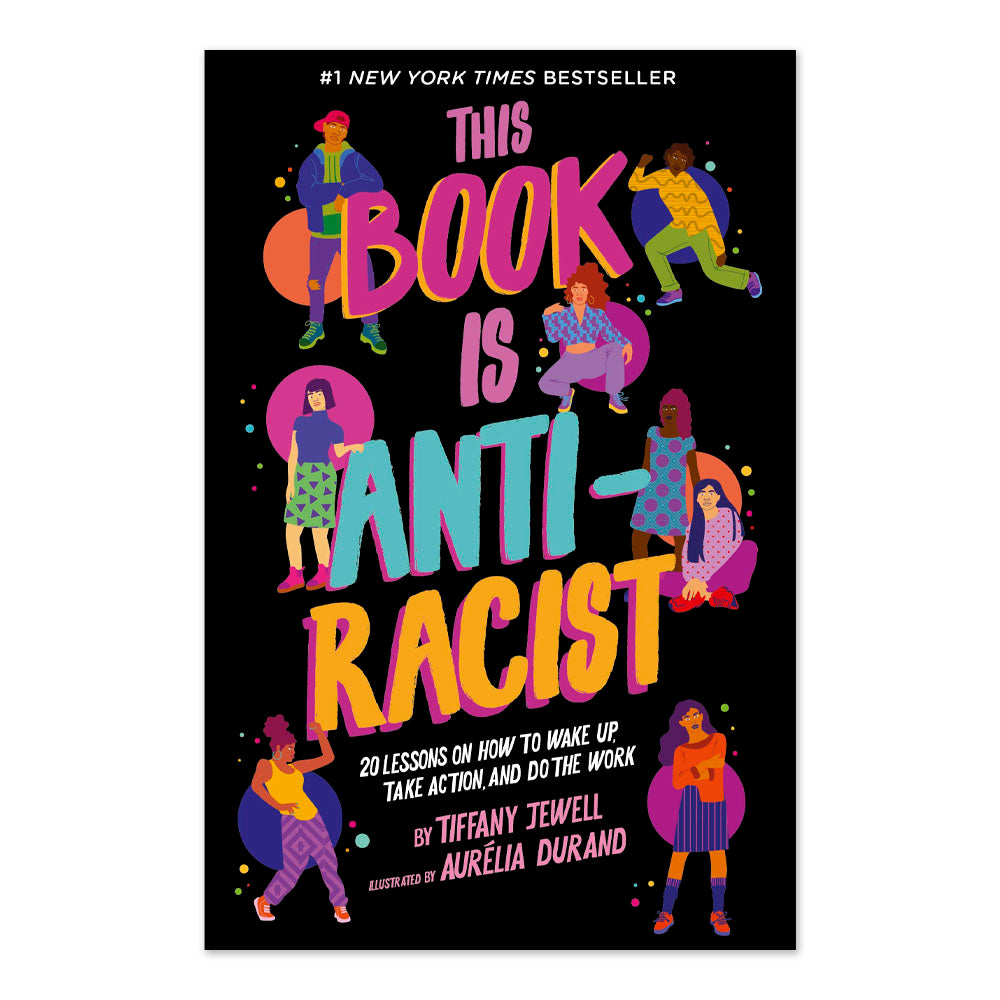 This Book Is Anti-Racist: 20 Lessons on How to Wake Up, Take Action, and Do The Work