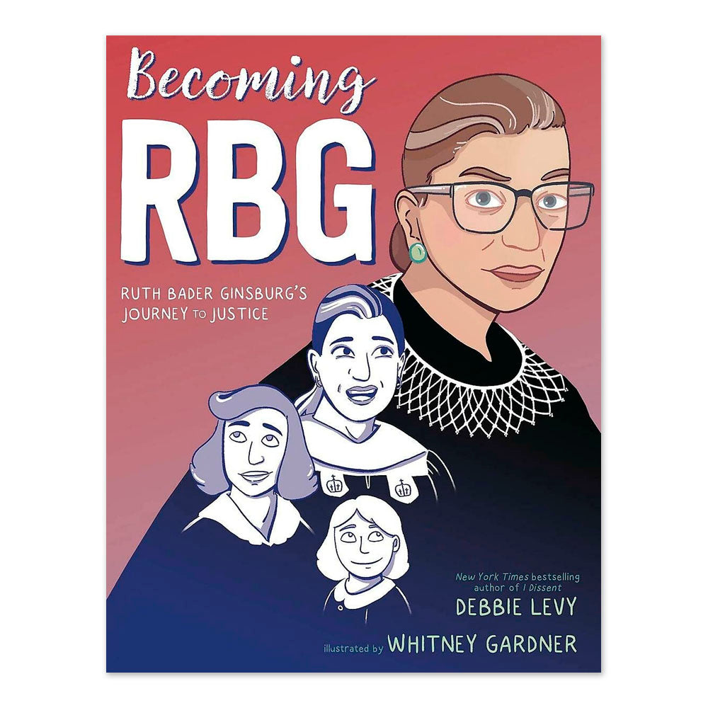 Becoming RBG: Ruth Bader Ginsburg's Journey to Justice