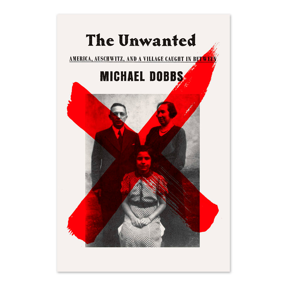 The Unwanted: America, Auschwitz, and a Village Caught In Between
