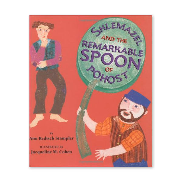 Shlemazel and the Remarkable Spoon of Pohost