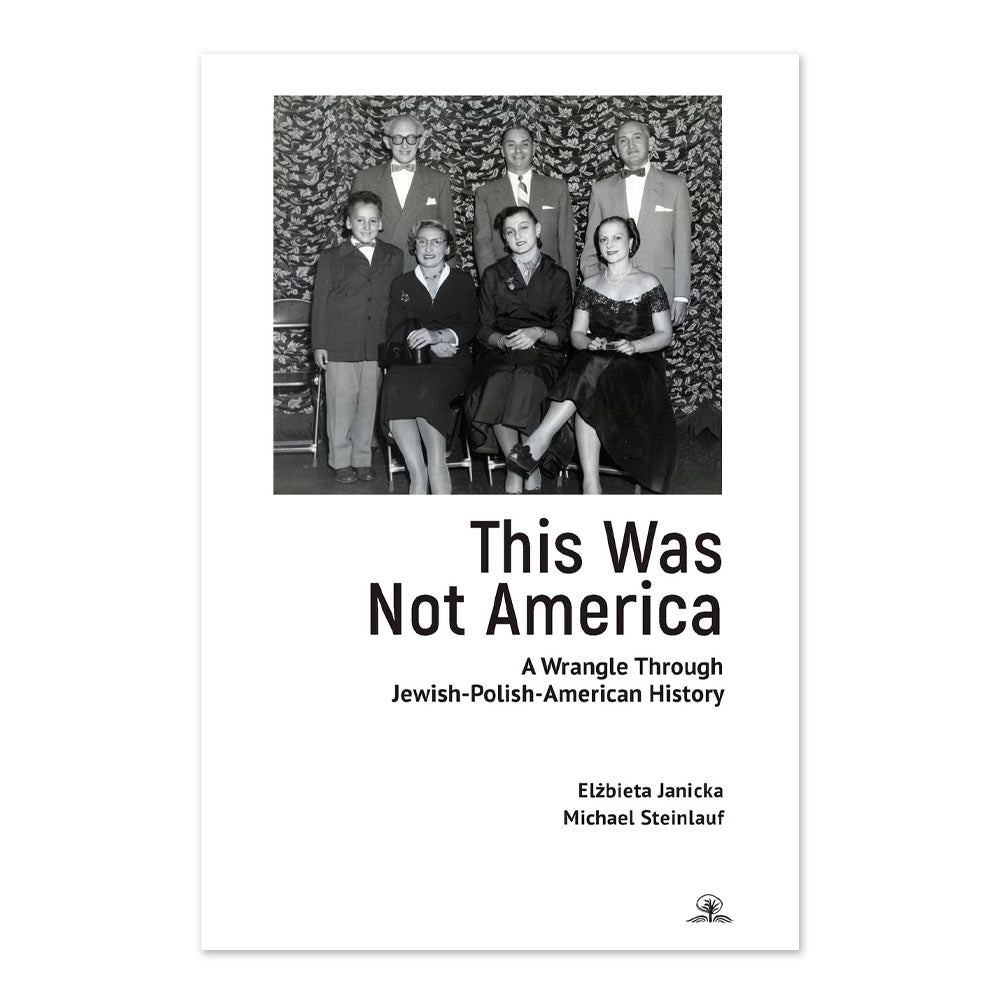 This Was Not America: A Wrangle Through Jewish-Polish-American History