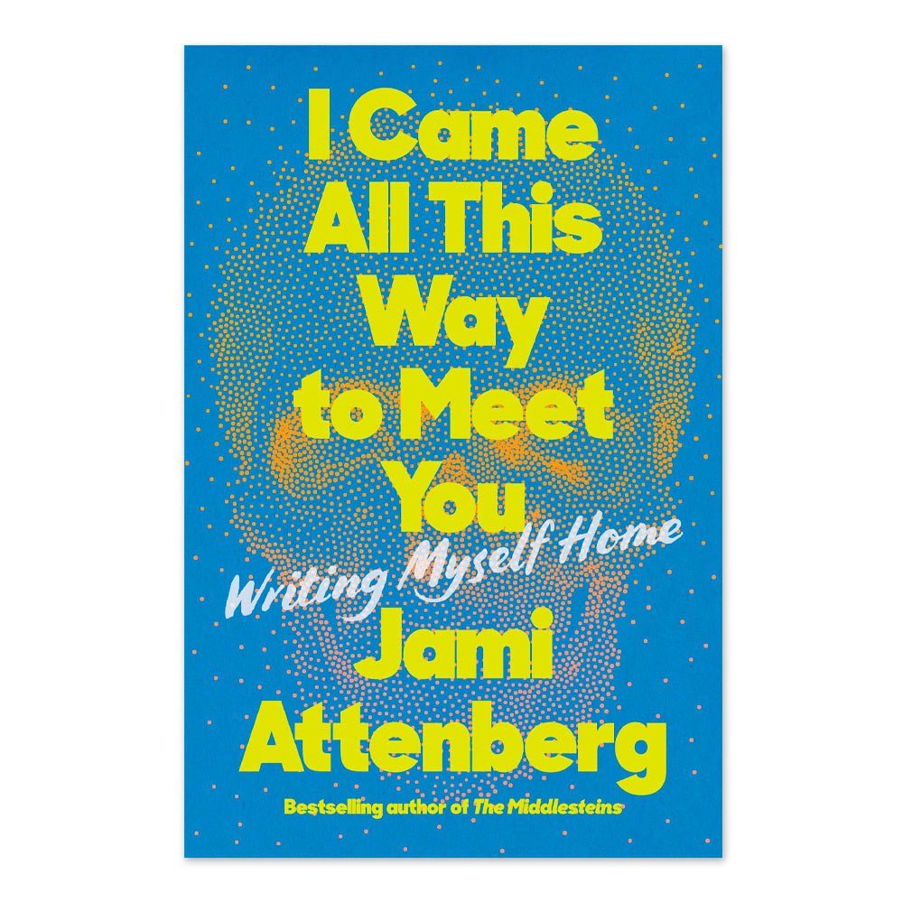 I Came All This Way to Meet You: Writing Myself Home