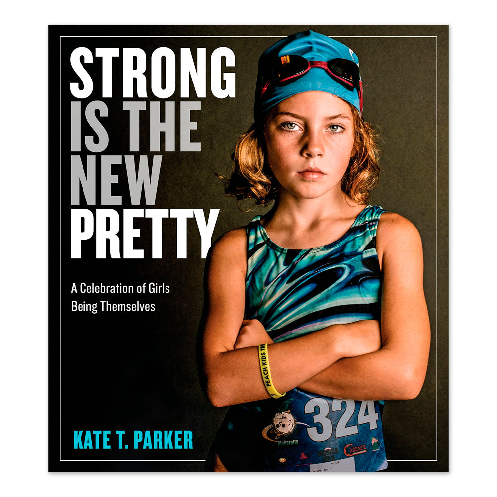 Strong Is the New Pretty: A Celebration of Girls Being Themselves