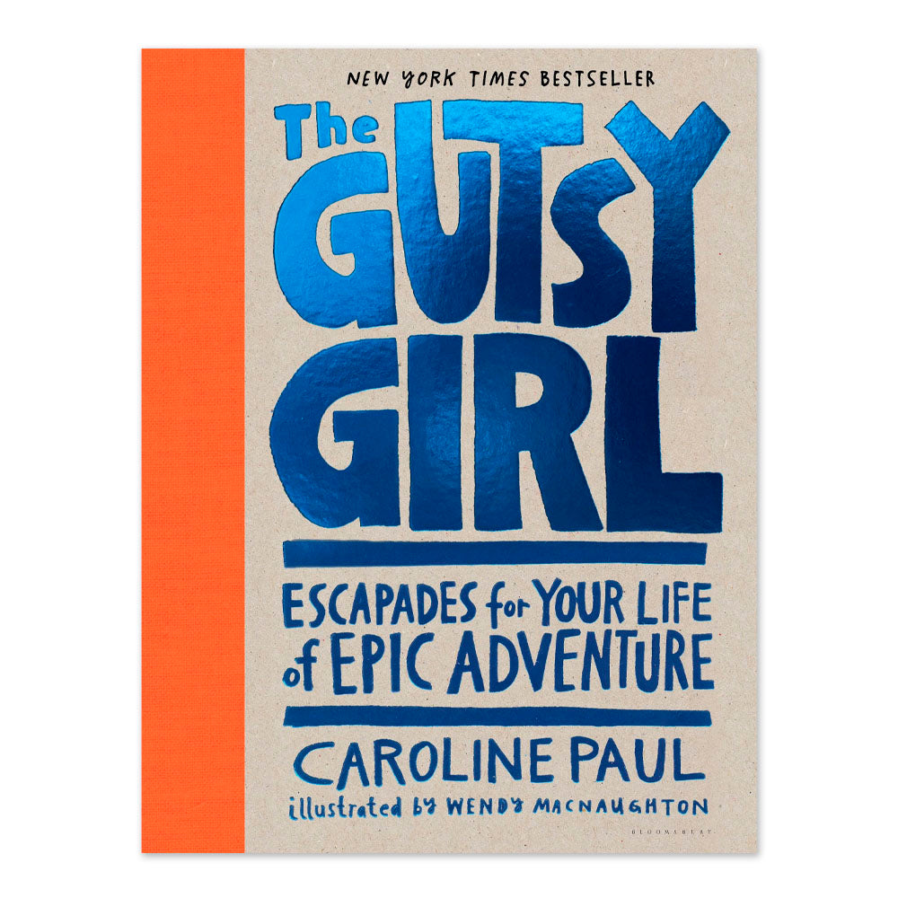 The Gutsy Girl: Escapades for Your Life of Epic Adventure