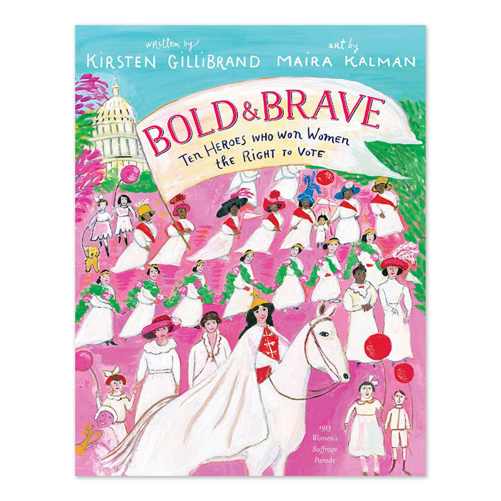 Bold & Brave: Ten Heroes Who Won Women the Right to Vote