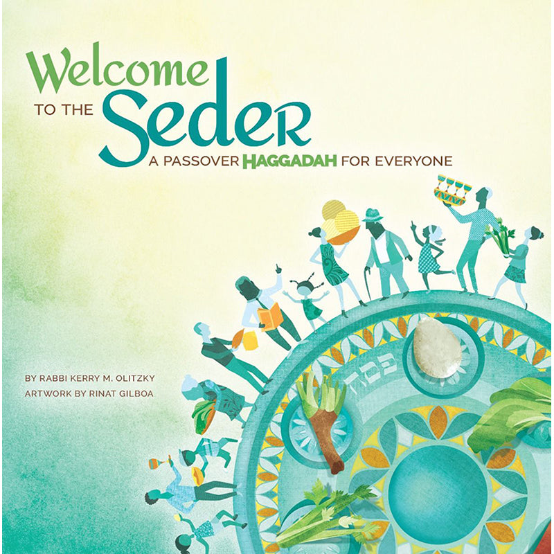 Welcome to the Seder:  A Passover Haggadah for Everyone