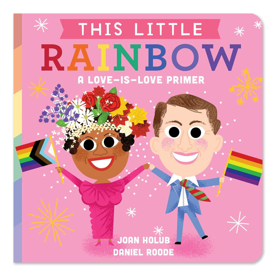 This Little Rainbow: A Love-Is-Love Primer