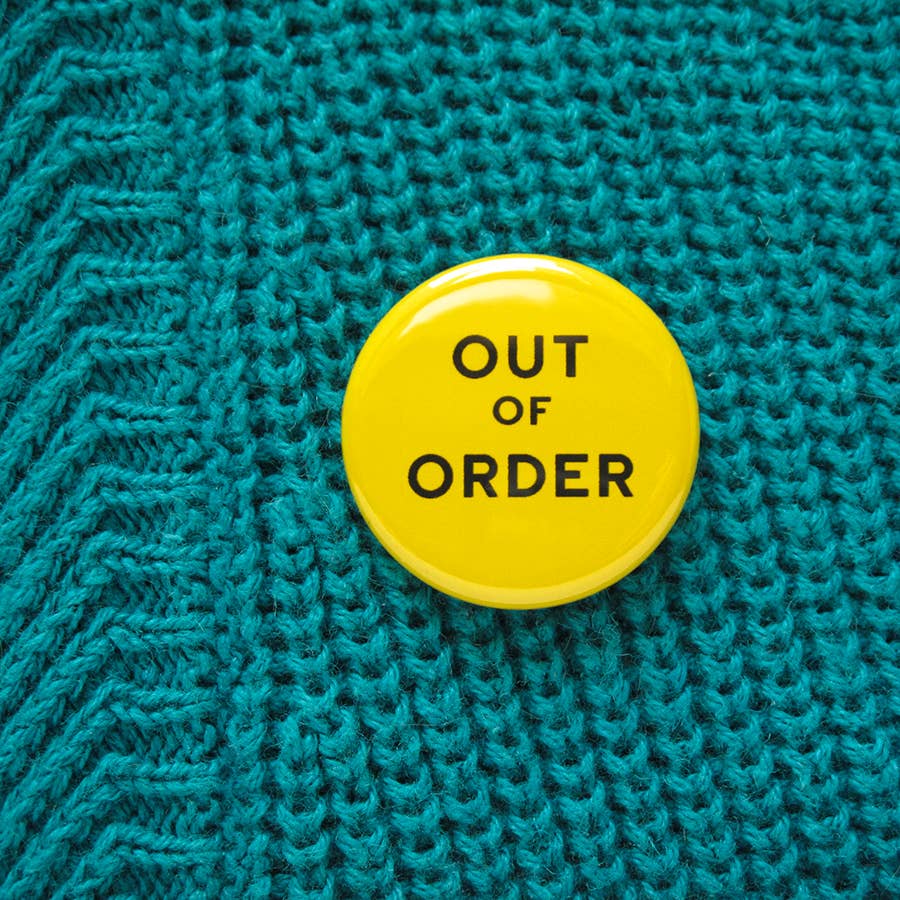 OUT OF ORDER Button Burn Out 1.25" Pinback