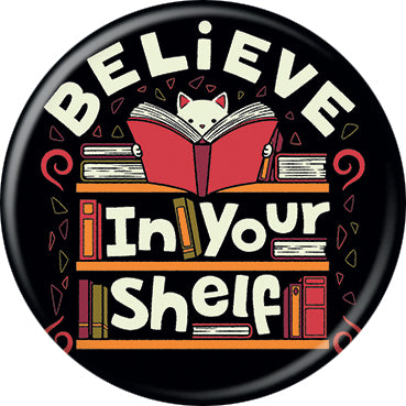 Believe In Your Shelf Cat Button Pin 1.25"