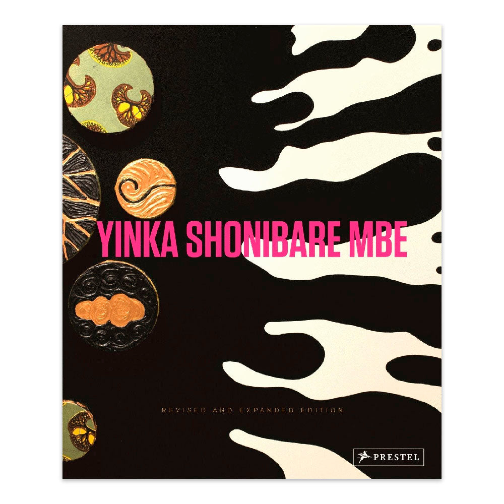 Yinka Shonibare MBE: Revised and Expanded Edition