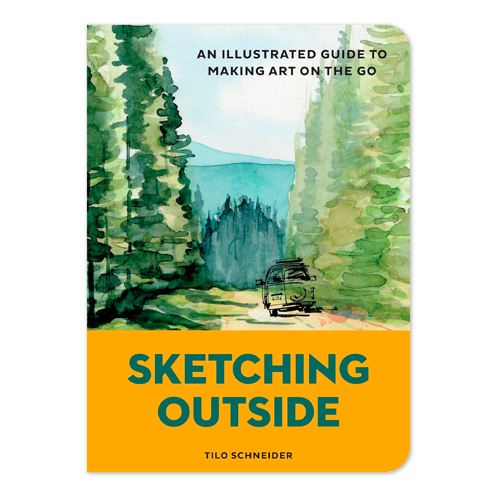 Sketching Outside: An Illustrated Guide to Making Art on the Go