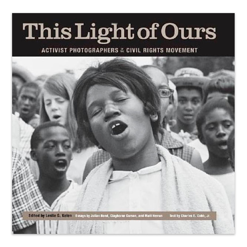 This Light of Ours: Activist Photographers of the Civil Rights Movement - Paperback