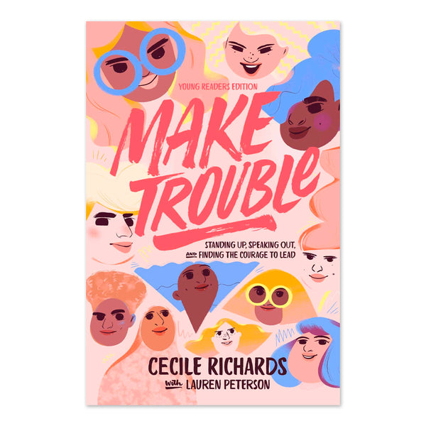 Make Trouble Young Readers Edition: Standing Up, Speaking Out, and Finding the Courage to Lead