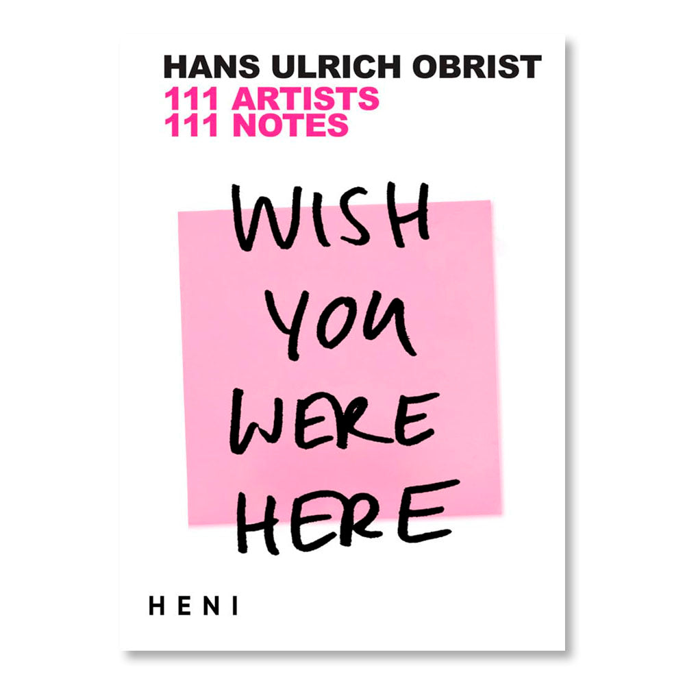 Wish You Were Here: 111 Artists, 111 Notes