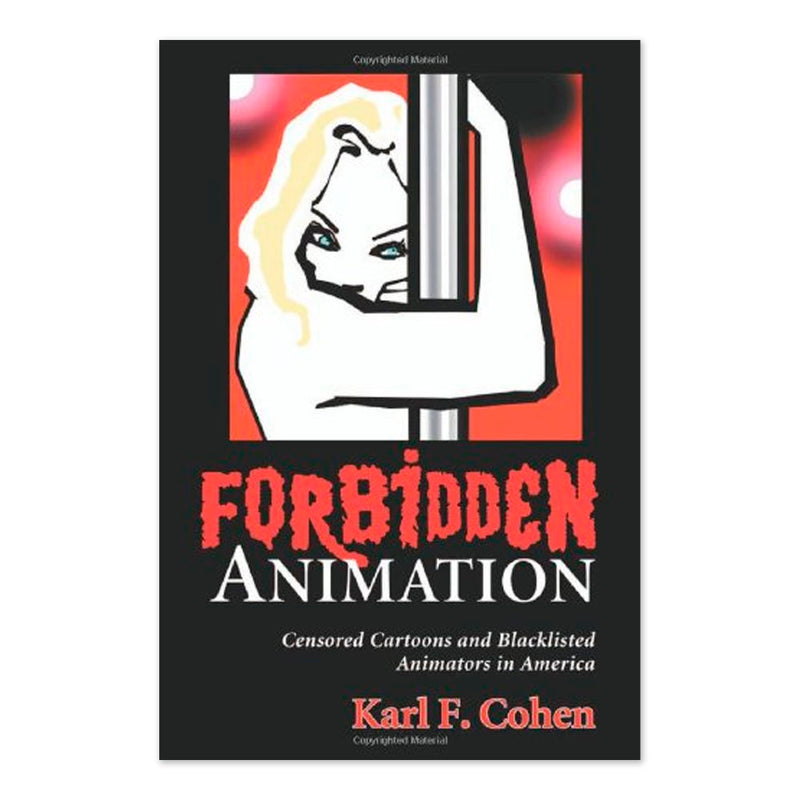 Forbidden Animation: Censored Cartoons and Blacklisted Animators in America