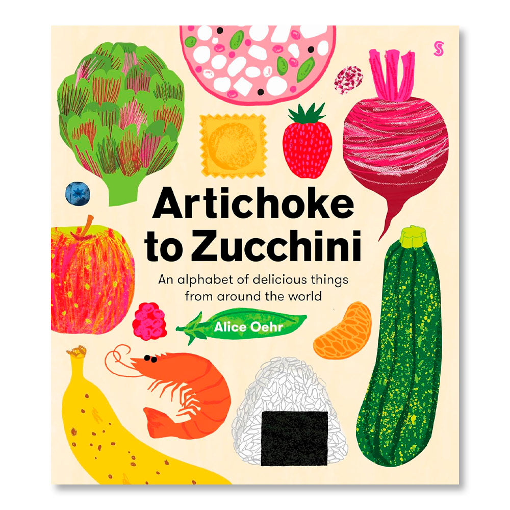 Artichoke to Zucchini: an alphabet of delicious things from around the world