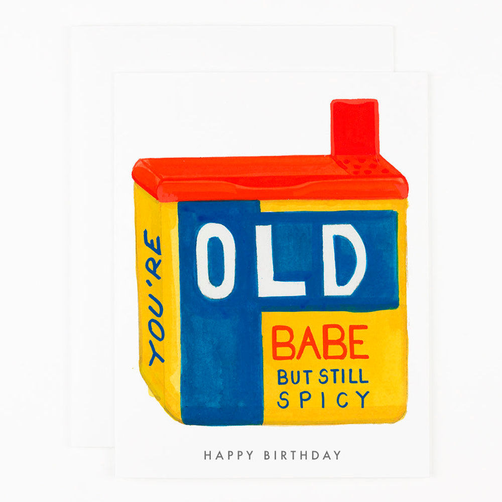 You’re Old Babe Greeting Card