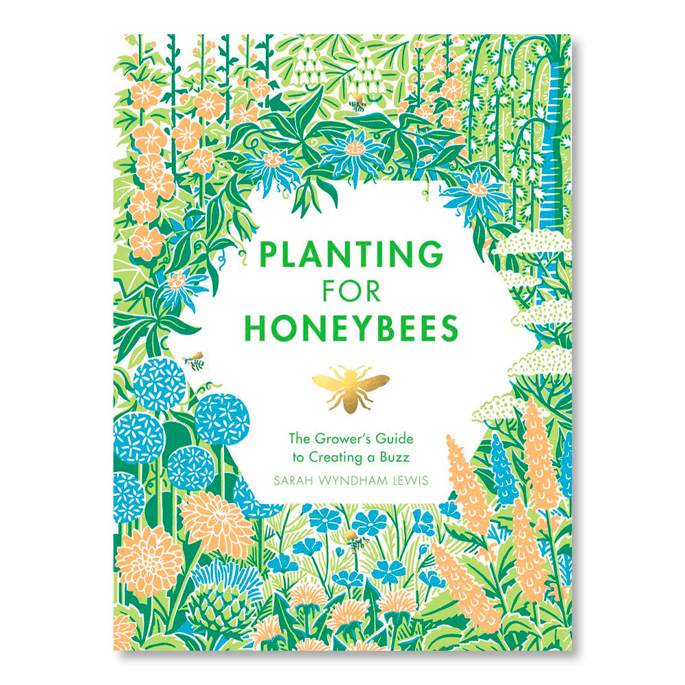 Planting for Honeybees: The Grower's Guide to Creating a Buzz