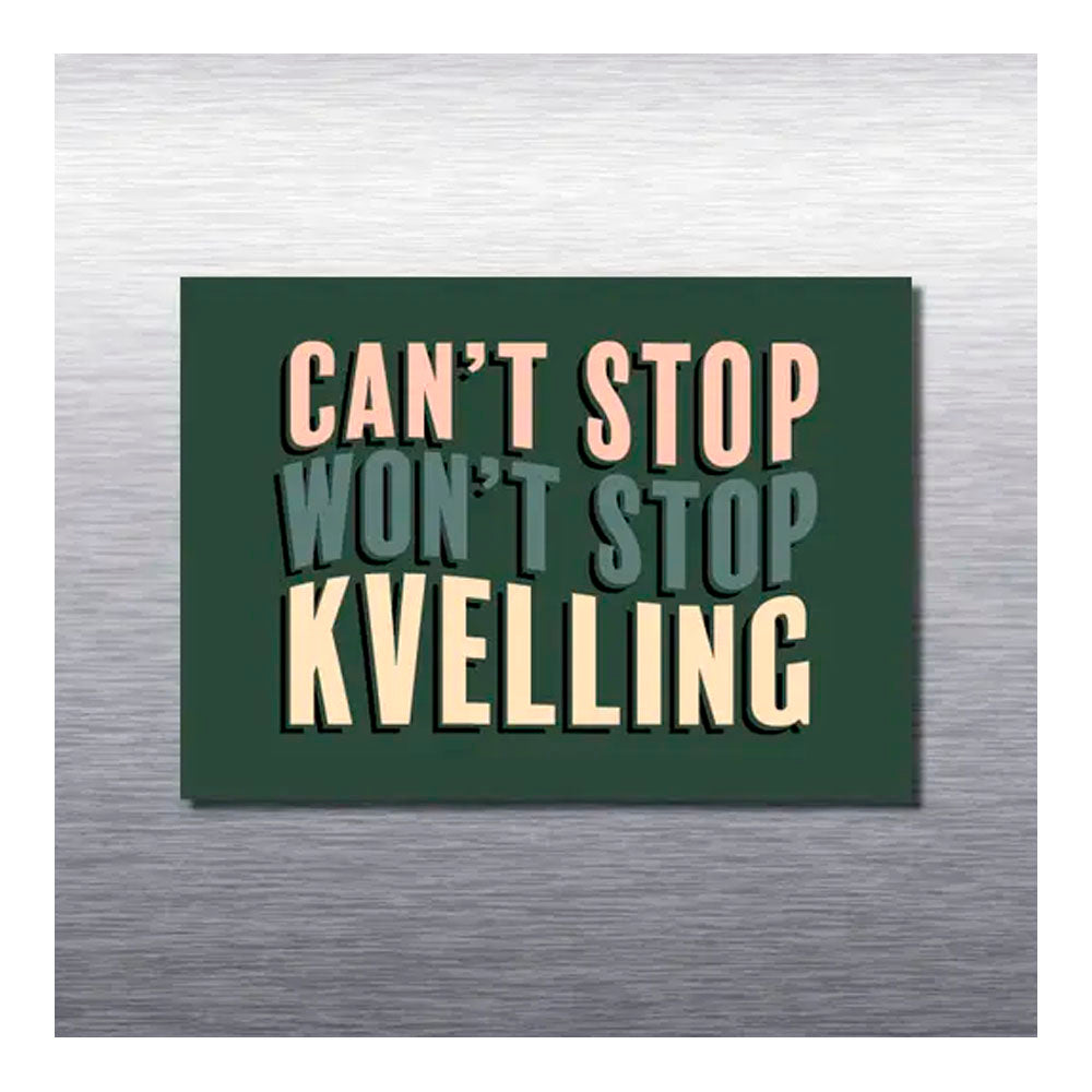 Can't Stop Kvelling Magnet