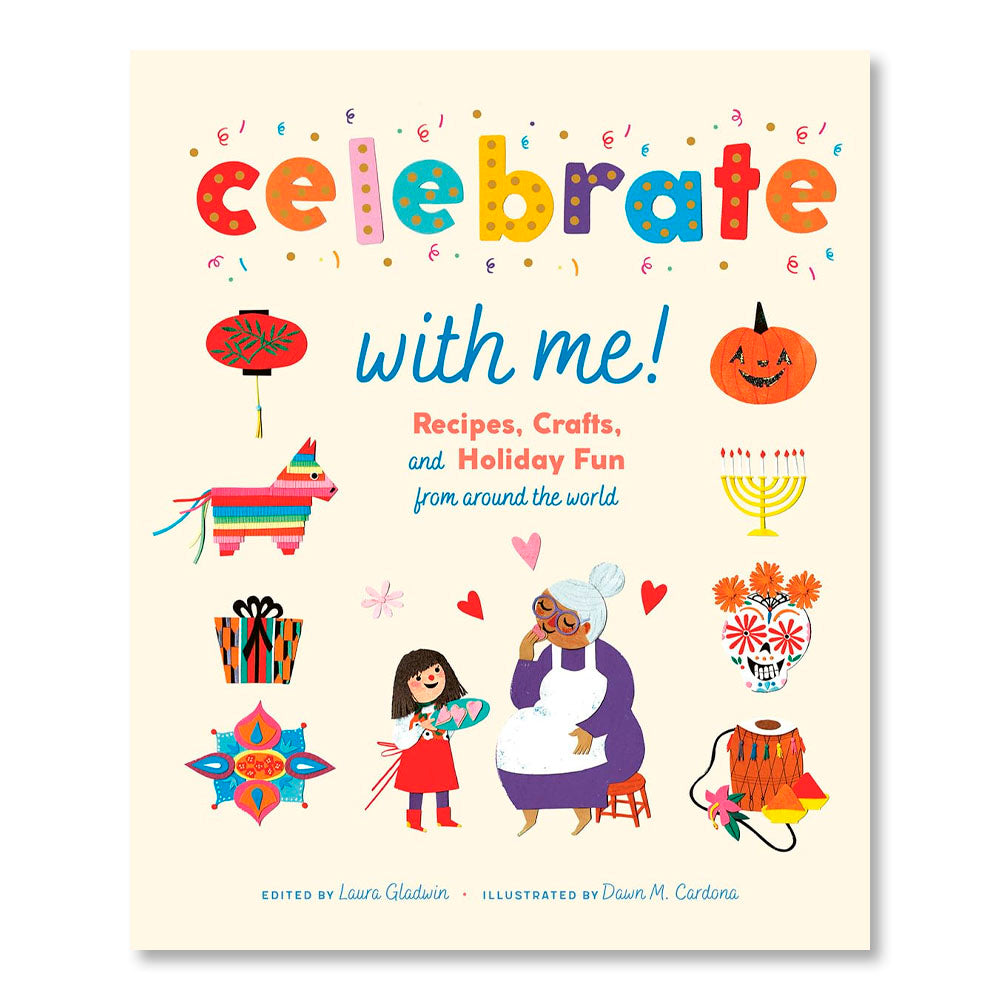 Celebrate with Me!: Recipes, Crafts, and Holiday Fun from Around the World