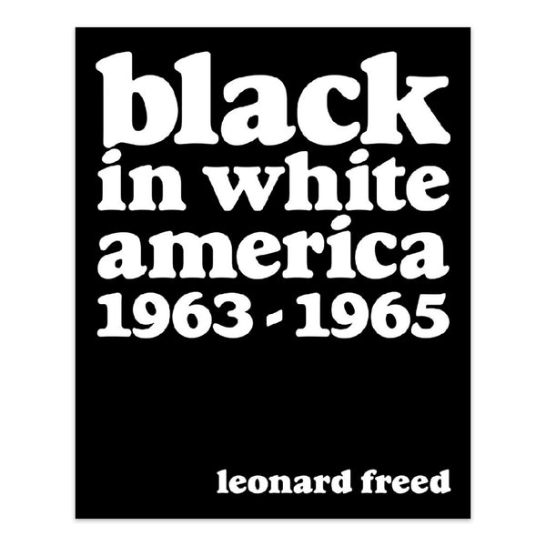 Leonard Freed: Black in White America: 1963–1965