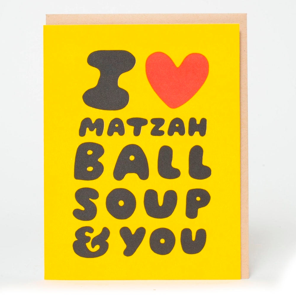 Love Matzah Ball Soup & You Letterpress Greeting Card