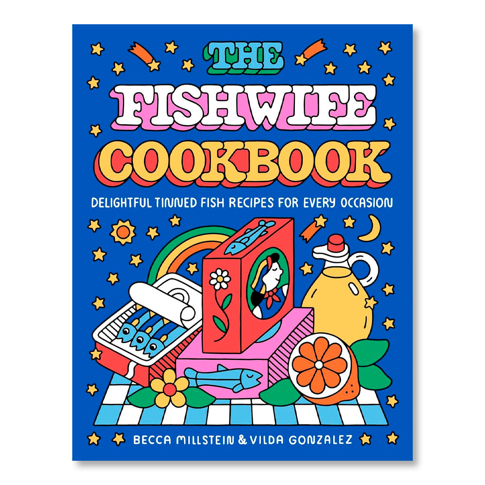 The Fishwife Cookbook: Delightful Tinned Fish Recipes for Every Occasion